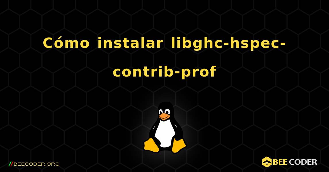 Cómo instalar libghc-hspec-contrib-prof . Linux
