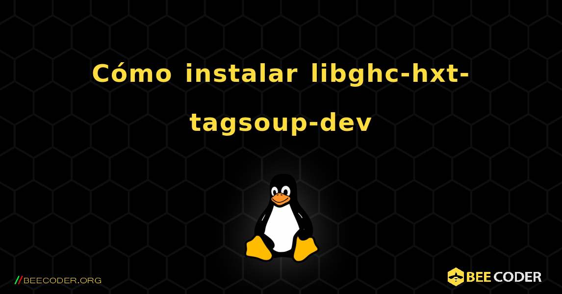 Cómo instalar libghc-hxt-tagsoup-dev . Linux