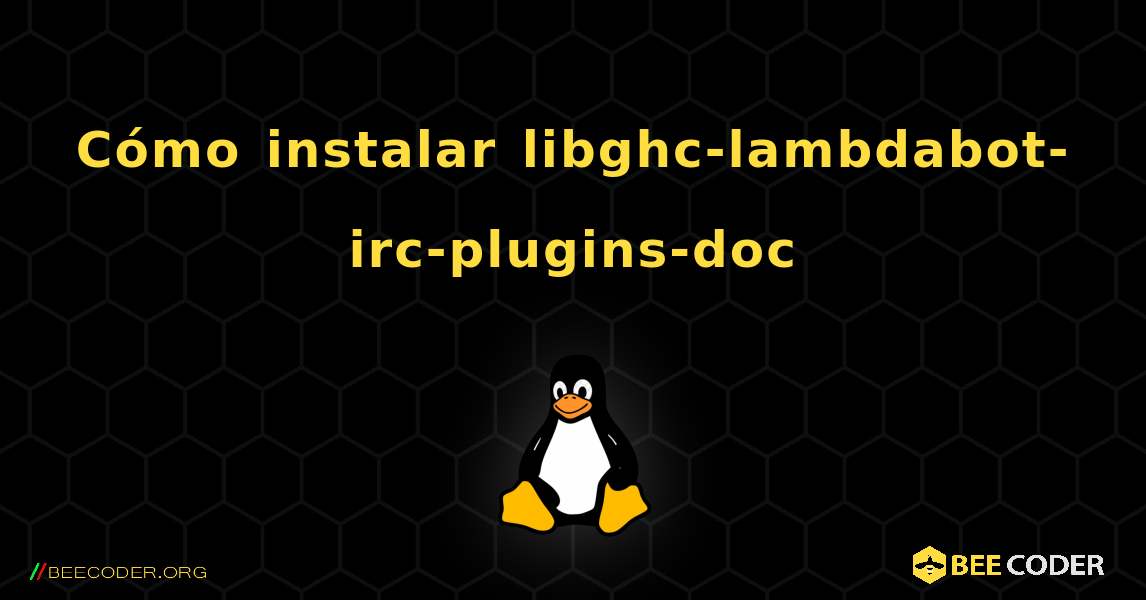 Cómo instalar libghc-lambdabot-irc-plugins-doc . Linux