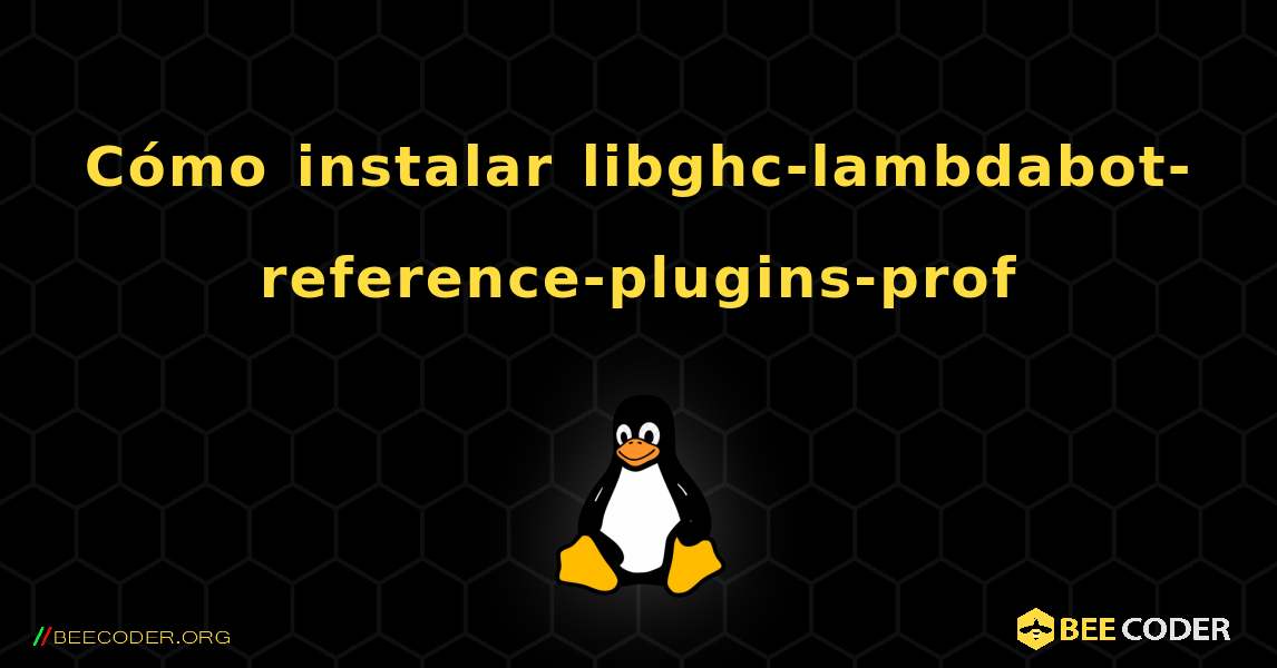 Cómo instalar libghc-lambdabot-reference-plugins-prof . Linux