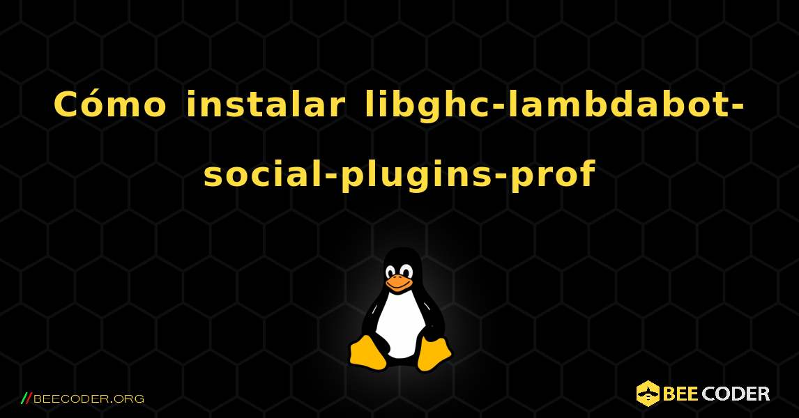 Cómo instalar libghc-lambdabot-social-plugins-prof . Linux