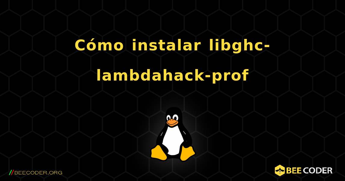 Cómo instalar libghc-lambdahack-prof . Linux