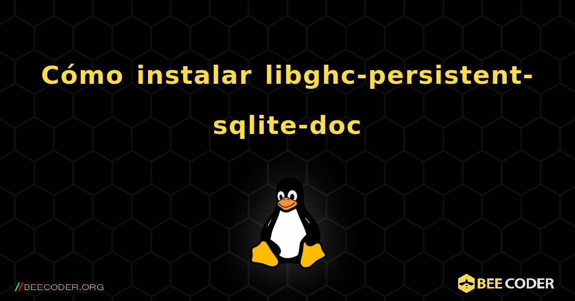 Cómo instalar libghc-persistent-sqlite-doc . Linux