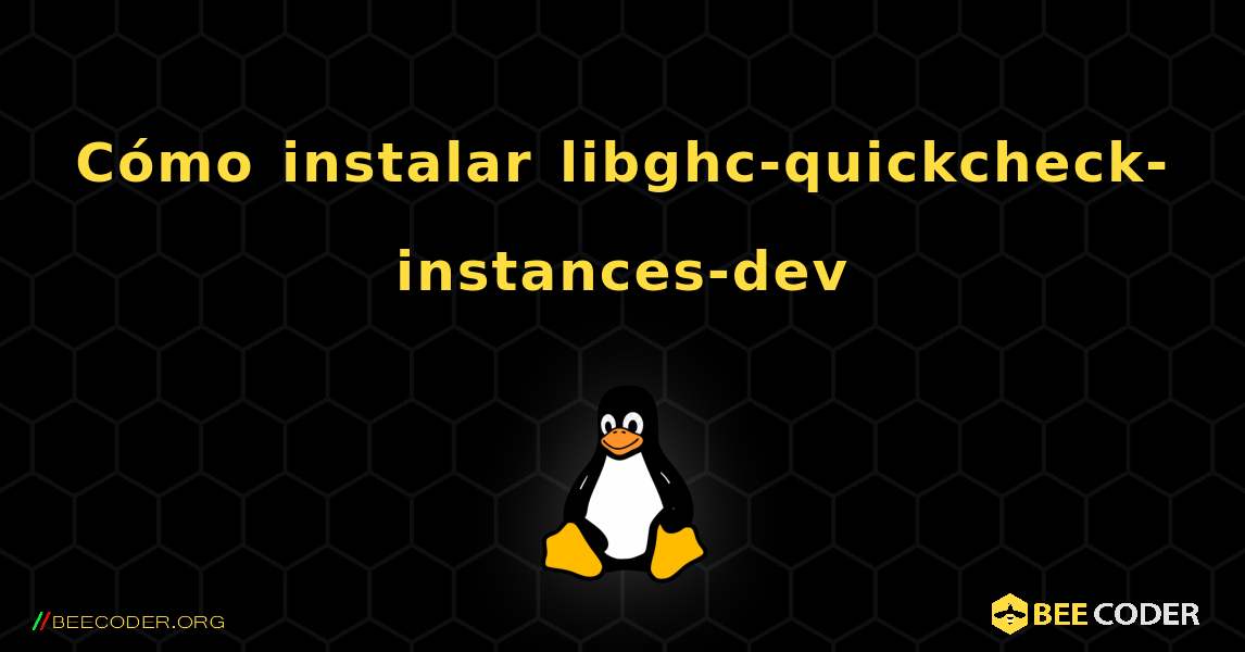 Cómo instalar libghc-quickcheck-instances-dev . Linux
