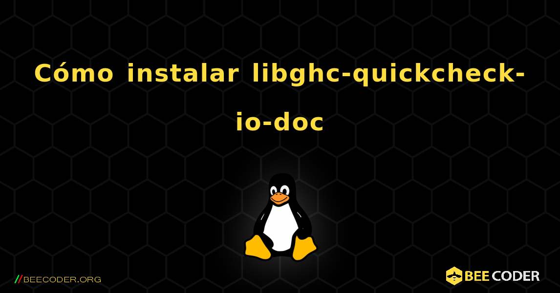Cómo instalar libghc-quickcheck-io-doc . Linux