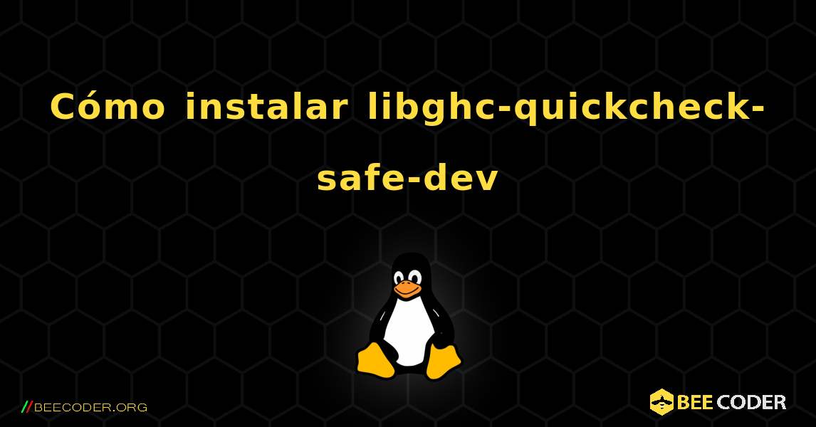 Cómo instalar libghc-quickcheck-safe-dev . Linux