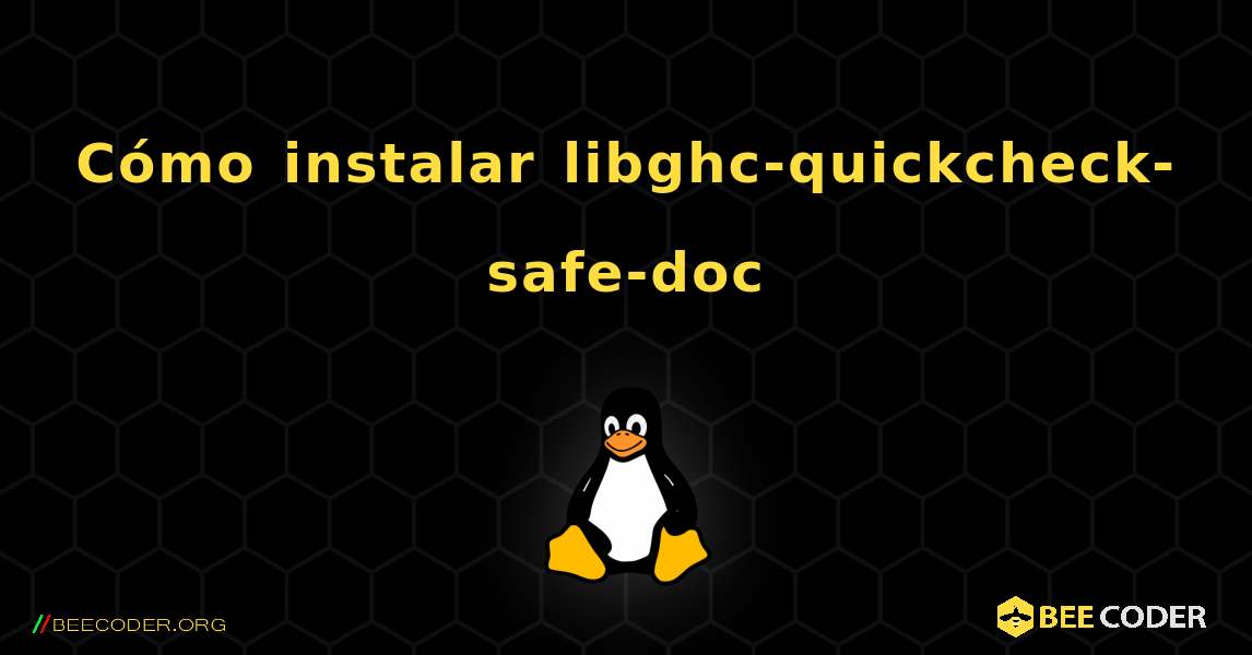 Cómo instalar libghc-quickcheck-safe-doc . Linux