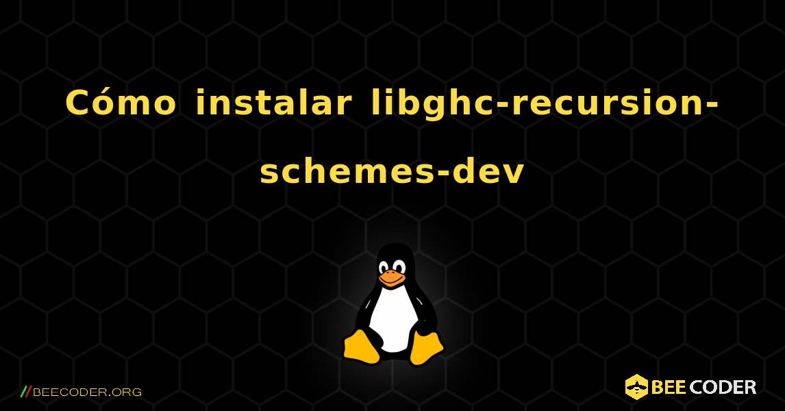 Cómo instalar libghc-recursion-schemes-dev . Linux