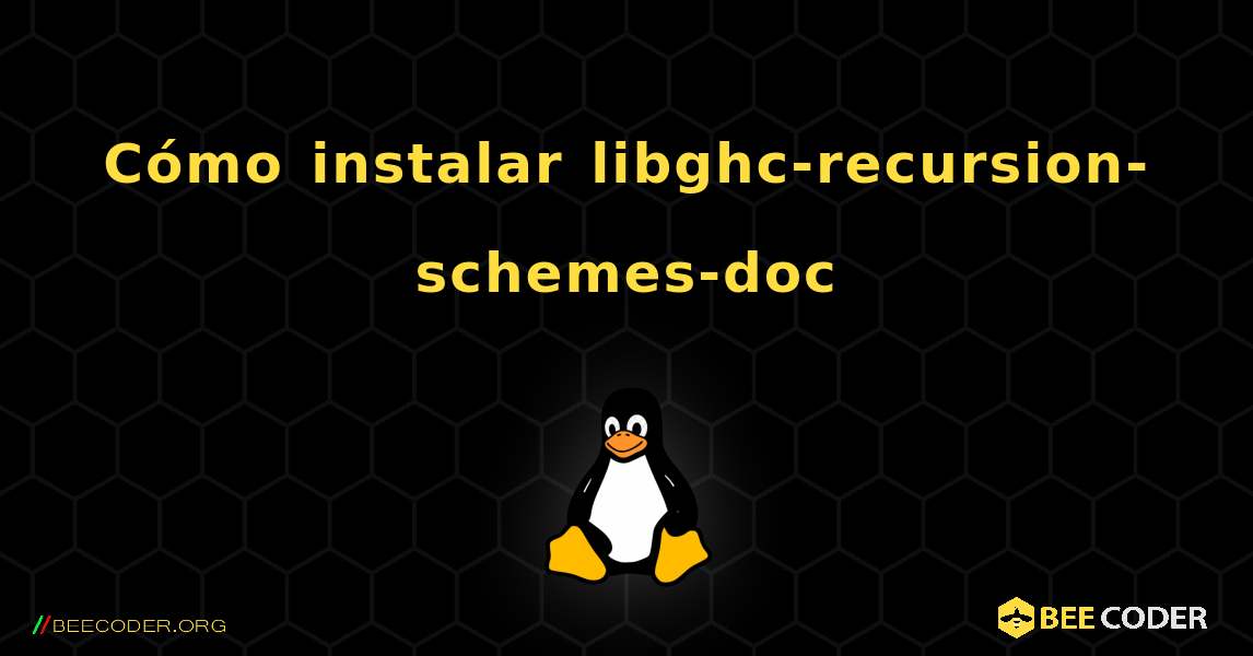 Cómo instalar libghc-recursion-schemes-doc . Linux