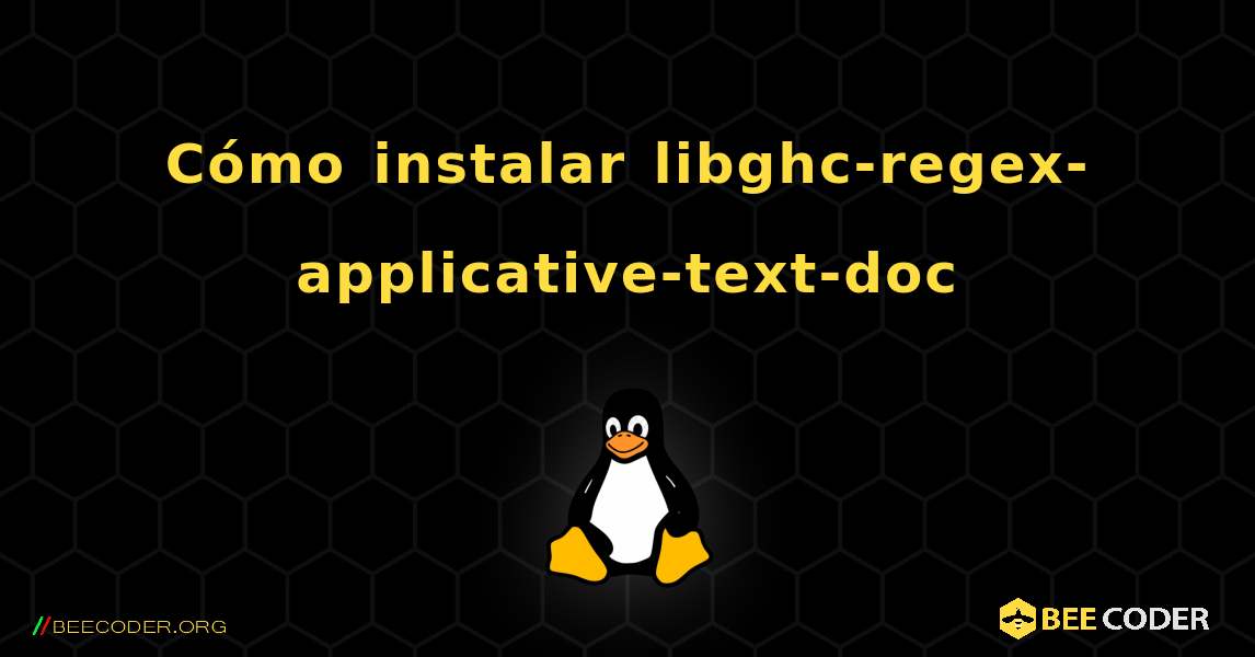 Cómo instalar libghc-regex-applicative-text-doc . Linux