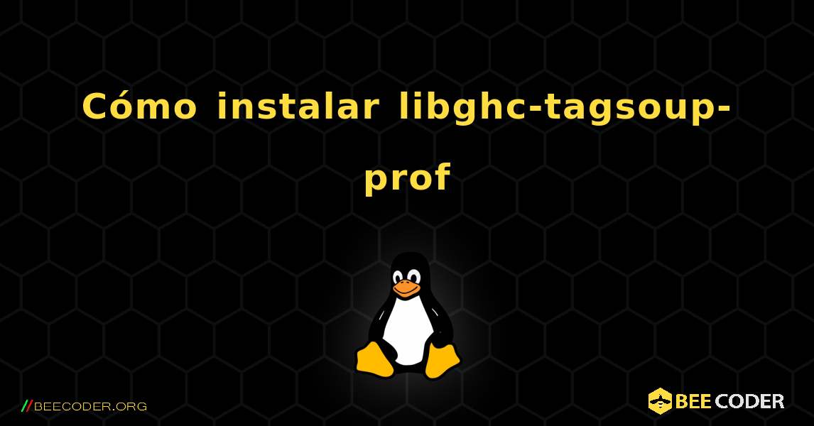 Cómo instalar libghc-tagsoup-prof . Linux