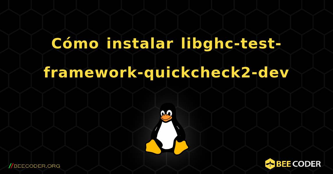 Cómo instalar libghc-test-framework-quickcheck2-dev . Linux