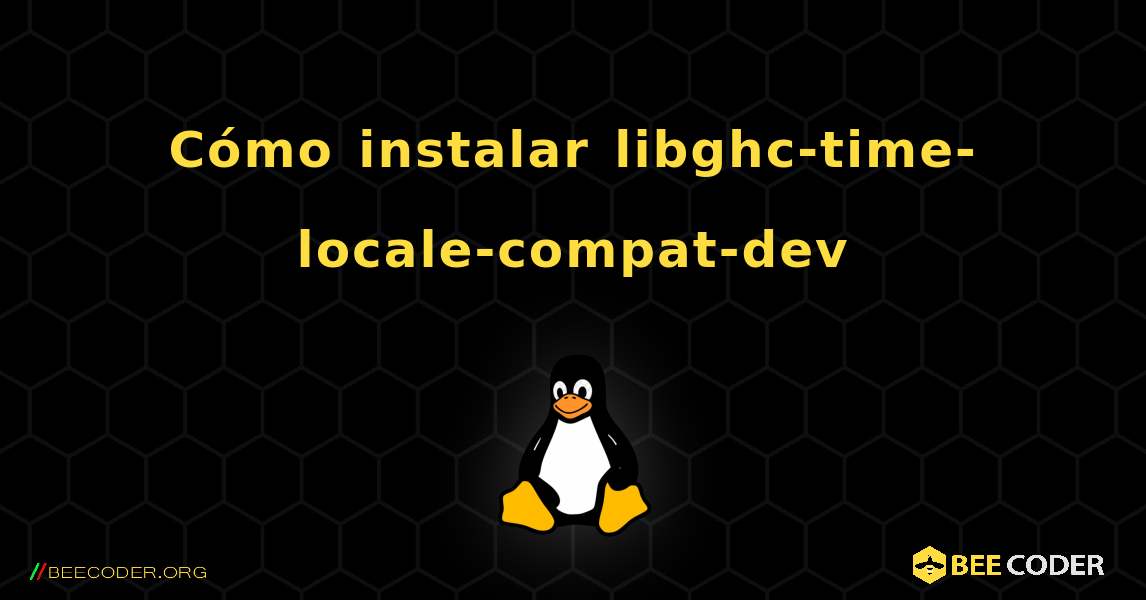 Cómo instalar libghc-time-locale-compat-dev . Linux