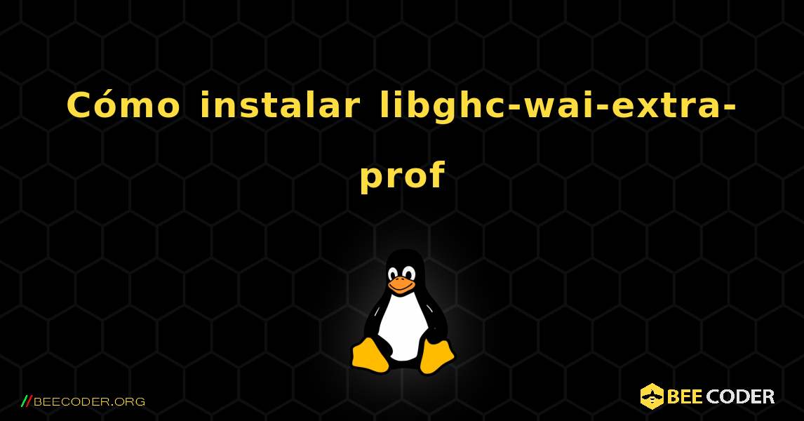 Cómo instalar libghc-wai-extra-prof . Linux