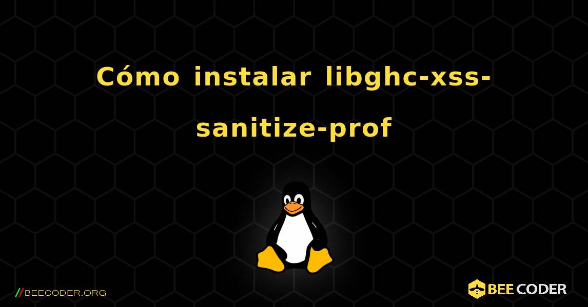 Cómo instalar libghc-xss-sanitize-prof . Linux