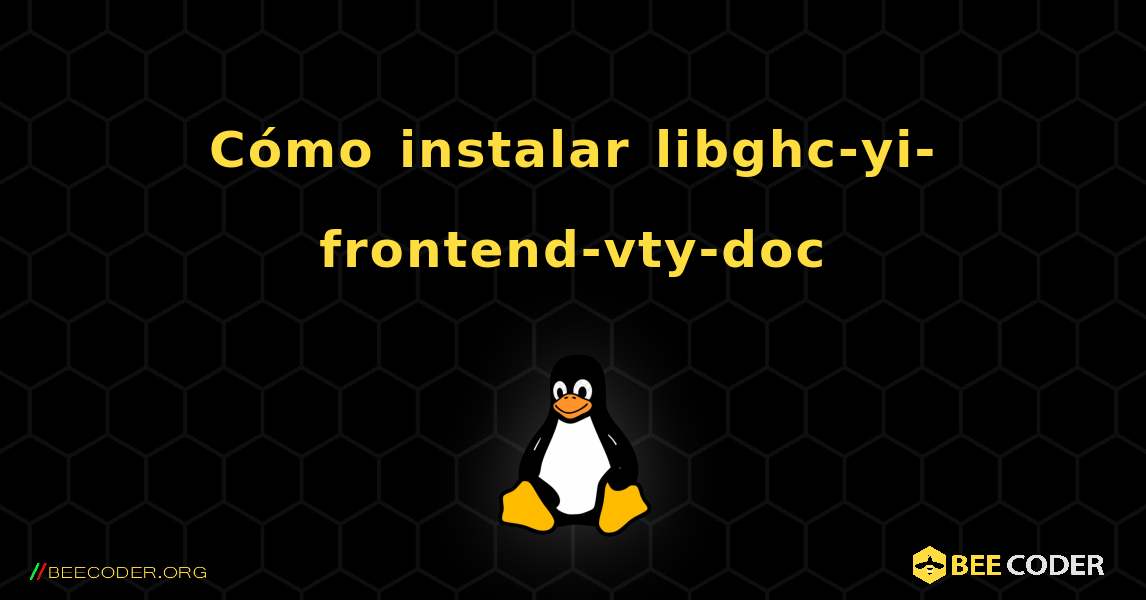Cómo instalar libghc-yi-frontend-vty-doc . Linux