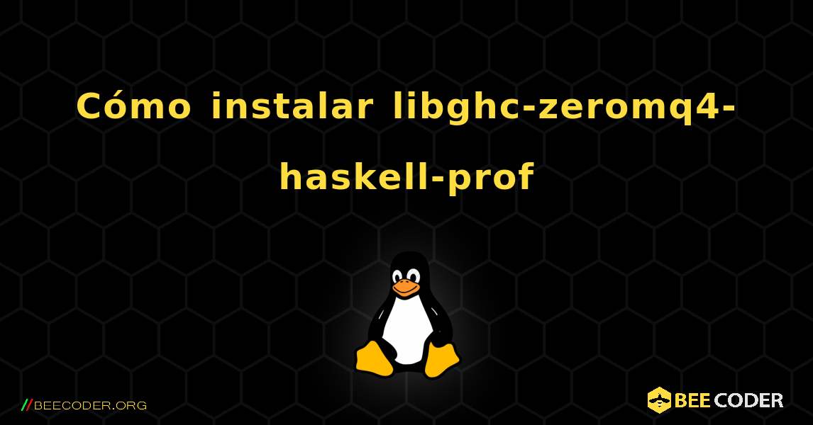 Cómo instalar libghc-zeromq4-haskell-prof . Linux
