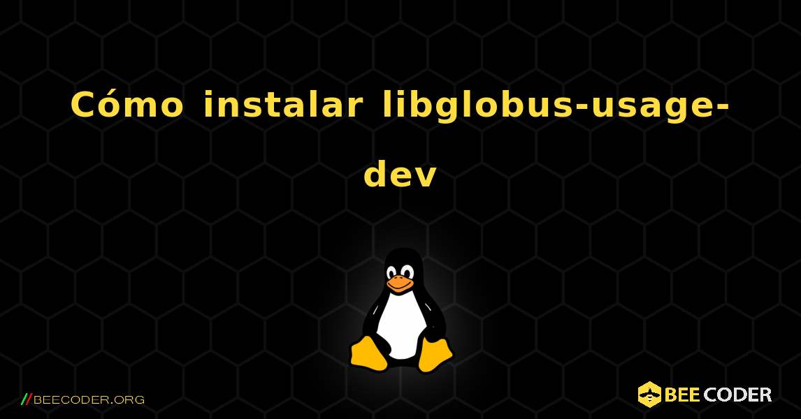 Cómo instalar libglobus-usage-dev . Linux