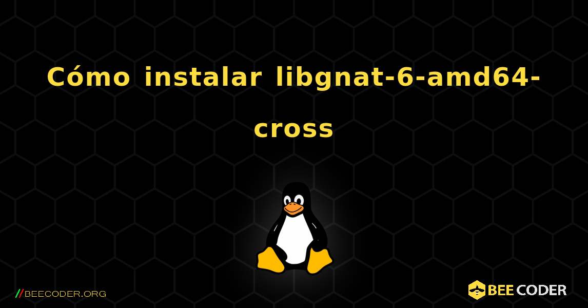 Cómo instalar libgnat-6-amd64-cross . Linux