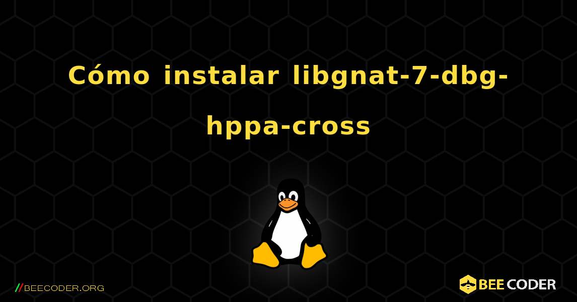 Cómo instalar libgnat-7-dbg-hppa-cross . Linux
