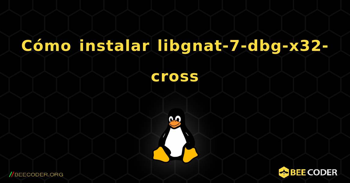 Cómo instalar libgnat-7-dbg-x32-cross . Linux