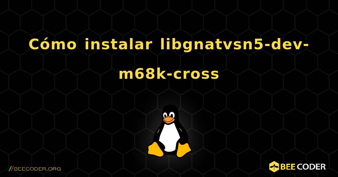 Cómo instalar libgnatvsn5-dev-m68k-cross . Linux