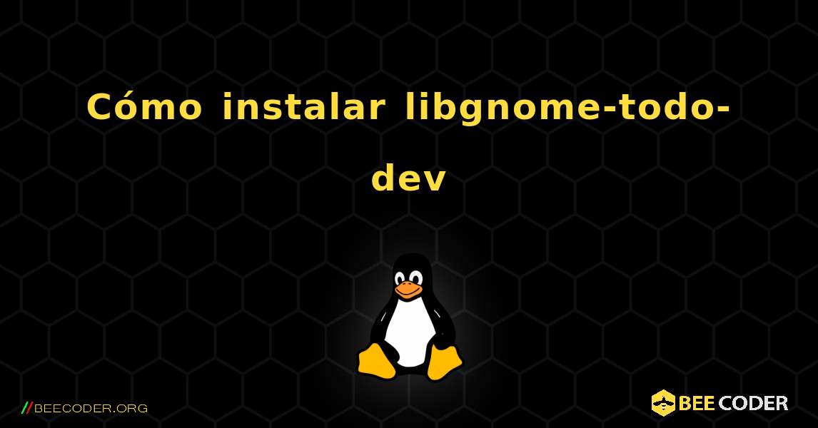 Cómo instalar libgnome-todo-dev . Linux
