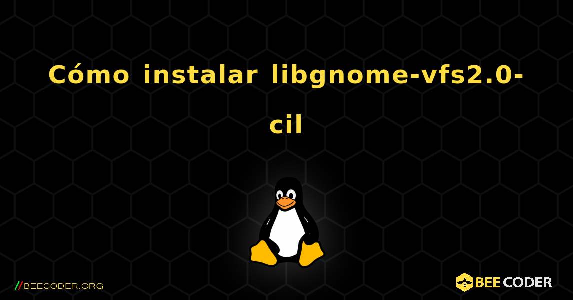 Cómo instalar libgnome-vfs2.0-cil . Linux