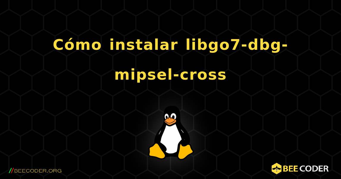 Cómo instalar libgo7-dbg-mipsel-cross . Linux