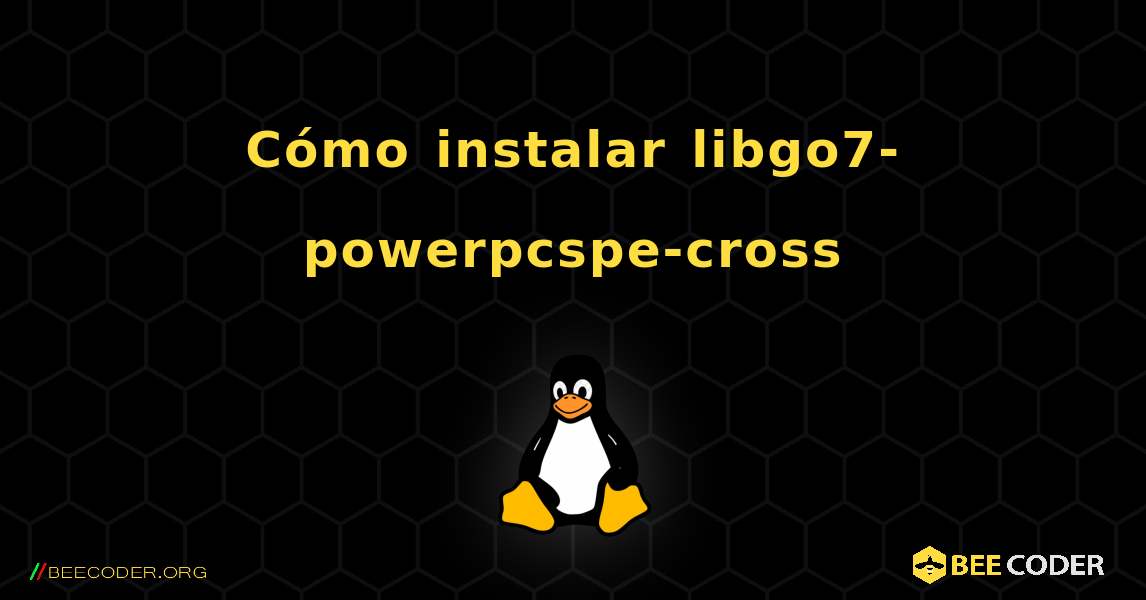 Cómo instalar libgo7-powerpcspe-cross . Linux