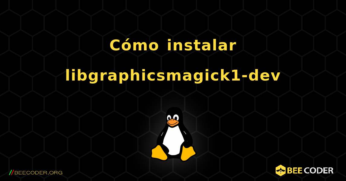 Cómo instalar libgraphicsmagick1-dev . Linux
