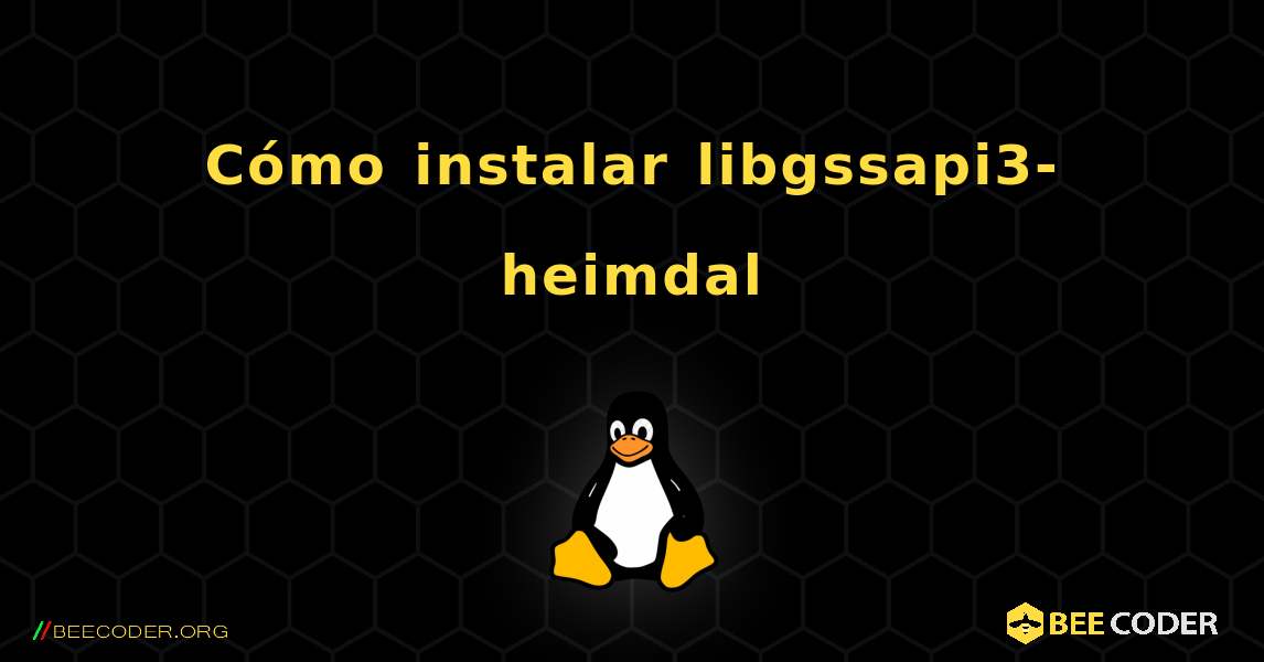 Cómo instalar libgssapi3-heimdal . Linux