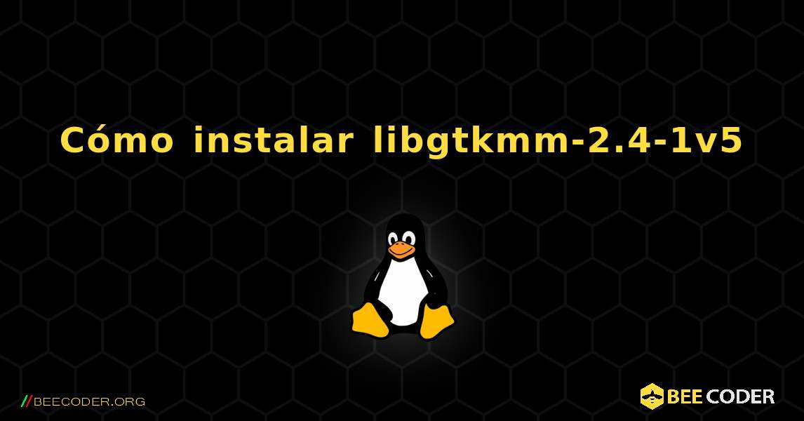 Cómo instalar libgtkmm-2.4-1v5 . Linux