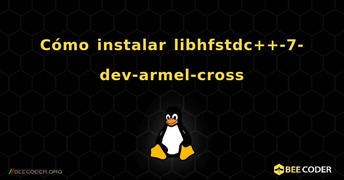 Cómo instalar libhfstdc++-7-dev-armel-cross . Linux