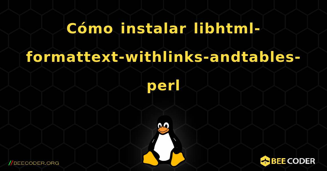 Cómo instalar libhtml-formattext-withlinks-andtables-perl . Linux