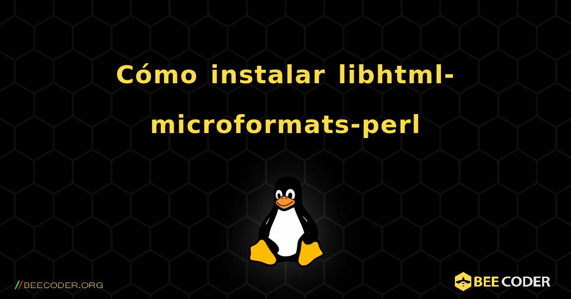 Cómo instalar libhtml-microformats-perl . Linux