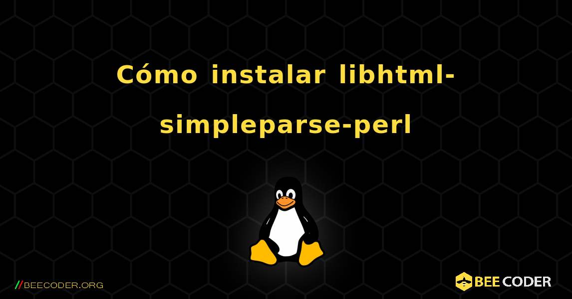 Cómo instalar libhtml-simpleparse-perl . Linux