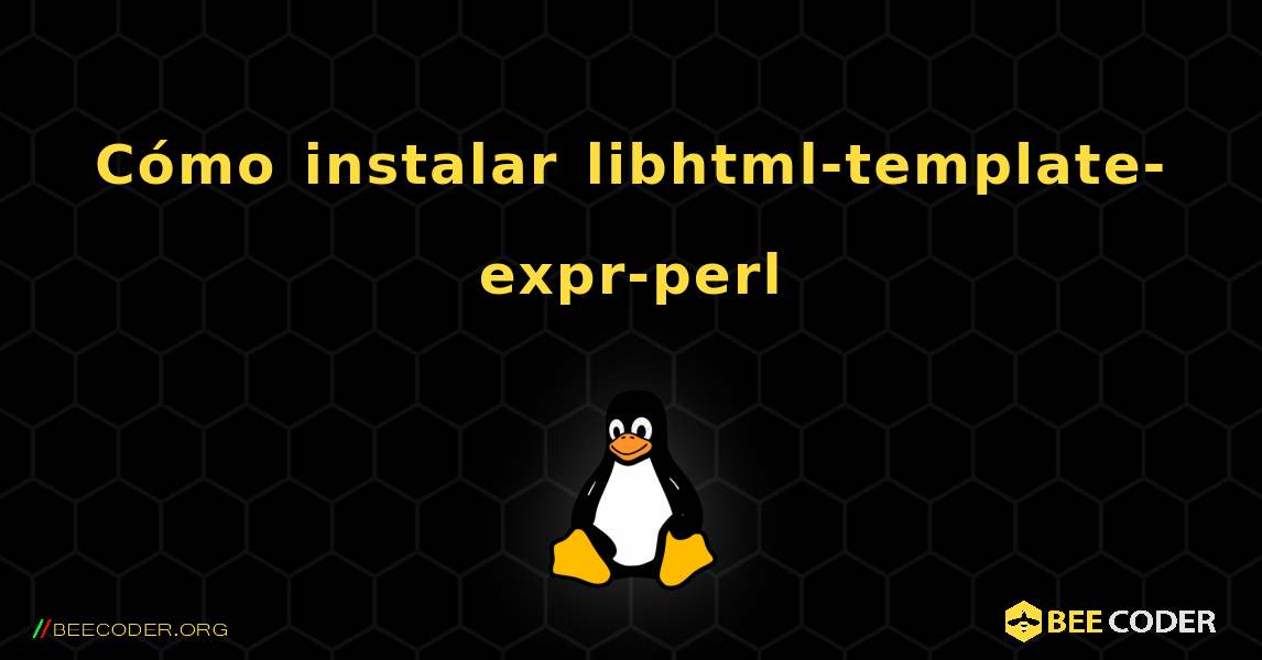 Cómo instalar libhtml-template-expr-perl . Linux