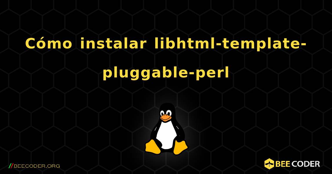 Cómo instalar libhtml-template-pluggable-perl . Linux