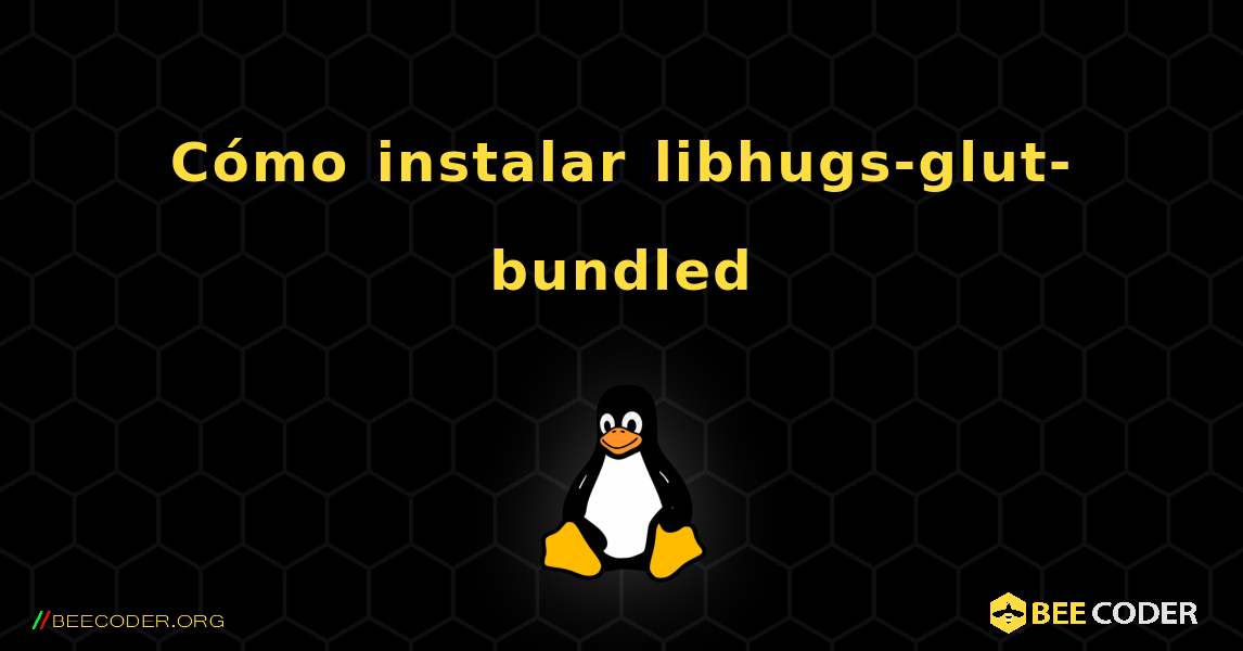Cómo instalar libhugs-glut-bundled . Linux