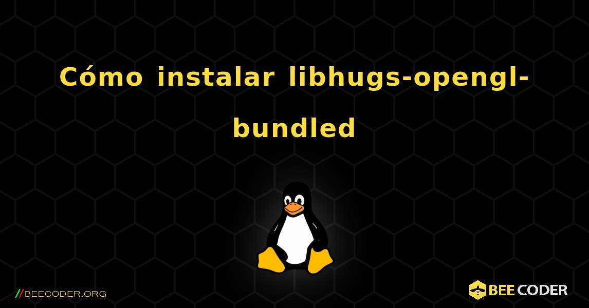 Cómo instalar libhugs-opengl-bundled . Linux