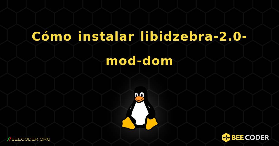 Cómo instalar libidzebra-2.0-mod-dom . Linux