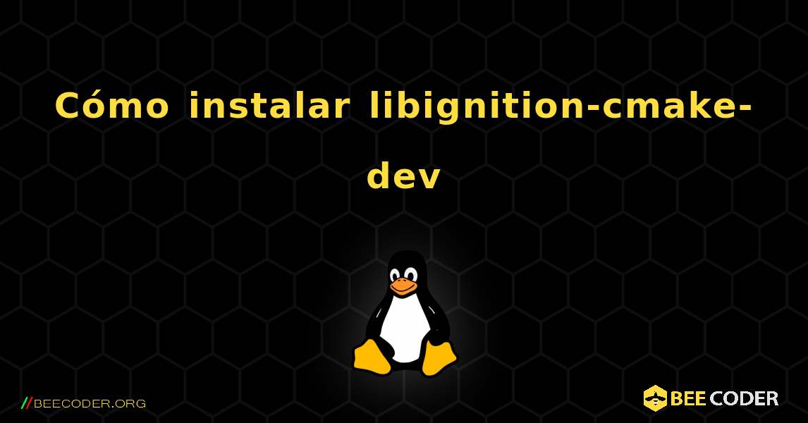 Cómo instalar libignition-cmake-dev . Linux