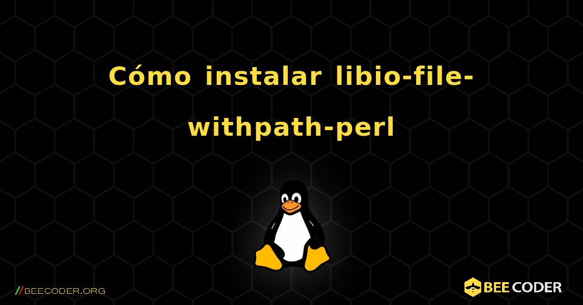Cómo instalar libio-file-withpath-perl . Linux
