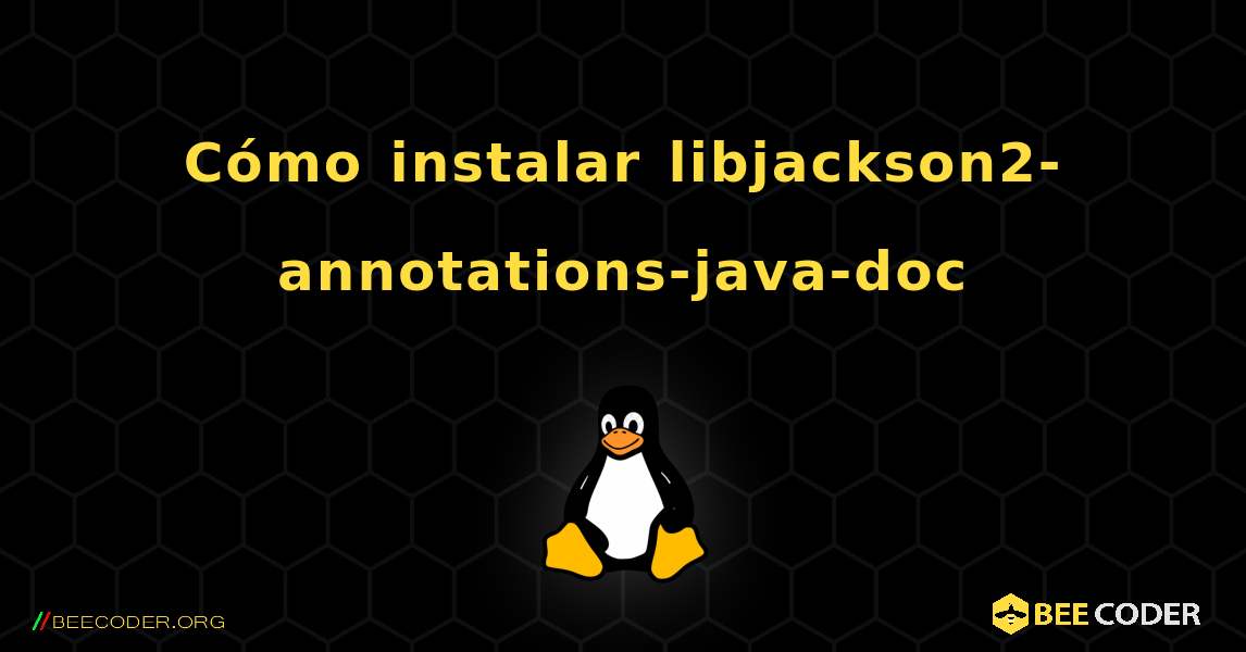 Cómo instalar libjackson2-annotations-java-doc . Linux
