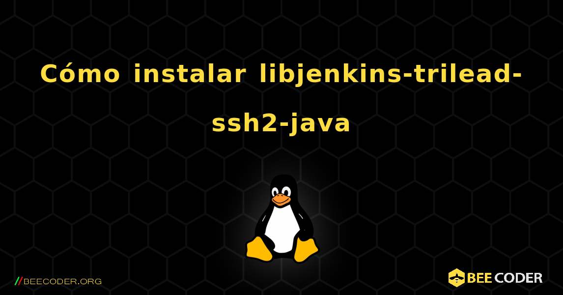 Cómo instalar libjenkins-trilead-ssh2-java . Linux
