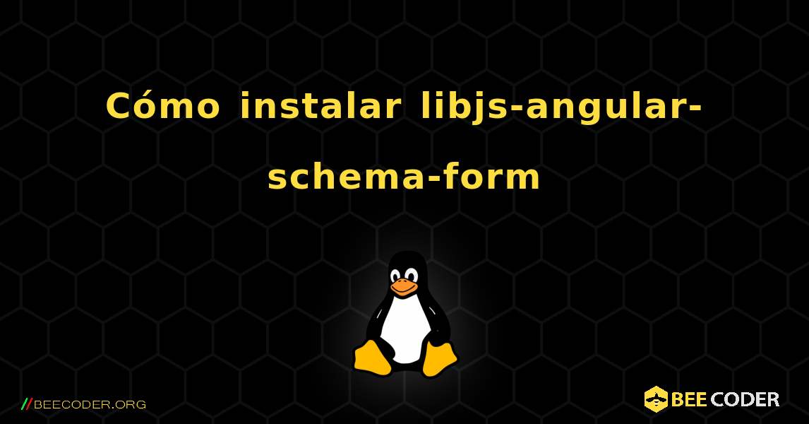 Cómo instalar libjs-angular-schema-form . Linux