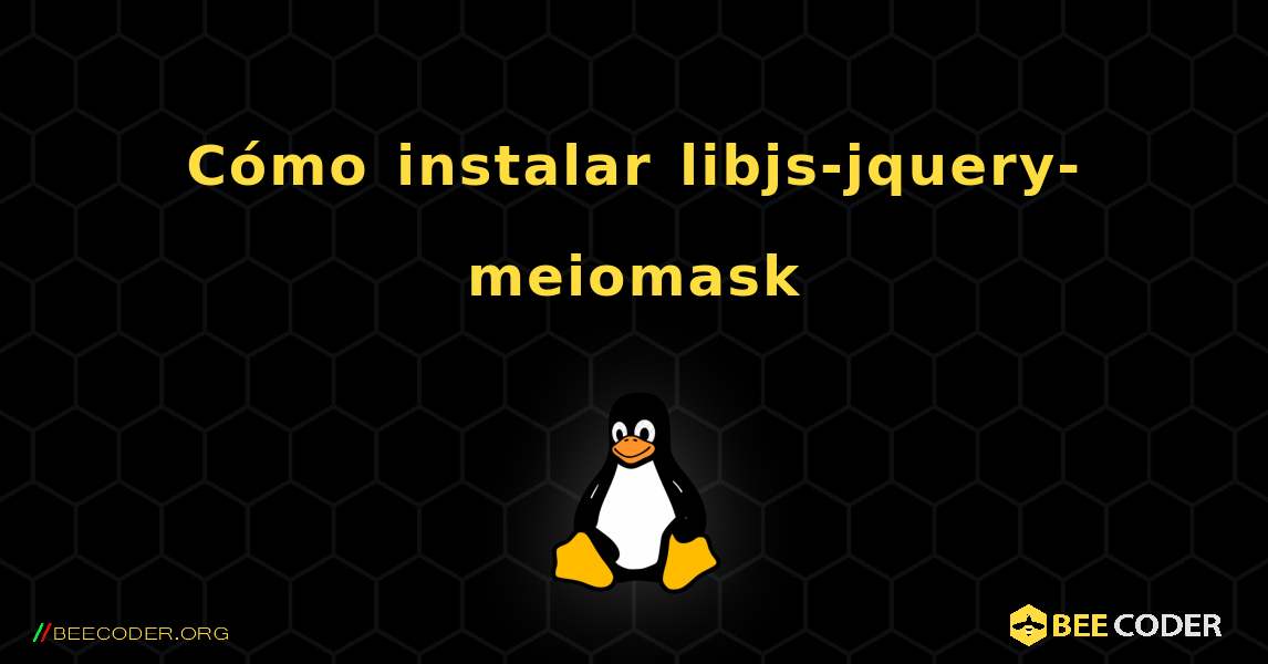 Cómo instalar libjs-jquery-meiomask . Linux