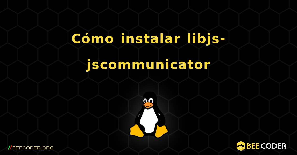 Cómo instalar libjs-jscommunicator . Linux