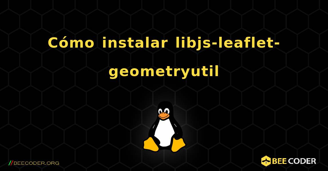 Cómo instalar libjs-leaflet-geometryutil . Linux